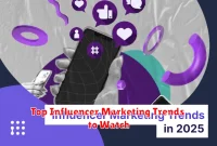 Top Influencer Marketing Trends to Watch